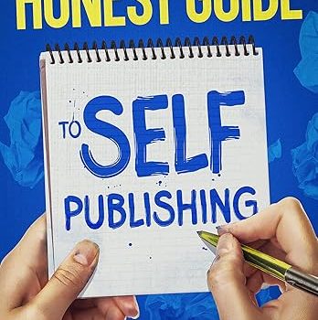 An Honest Guide to Self Publishing
